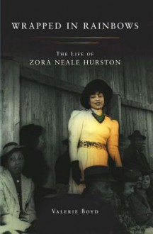 Wrapped in Rainbows: The Life of Zora Neale Hurston - Valerie Boyd