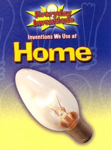 Inventions We Use at Home - Jane Bidder