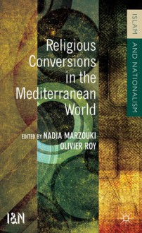 Religious Conversions in the Mediterranean World - Olivier Roy, Nadia Marzouki