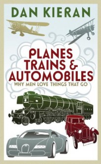 Planes, Trains and Automobiles - Dan Kieran