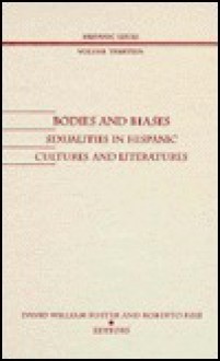 Bodies and Biases: Sexualities in Hispanic Cultures and Literatures - David William Foster, Roberto Reis