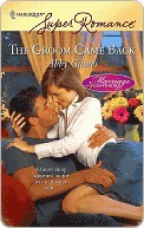 The Groom Came Back (Harlequin Super Romance) - Abby Gaines