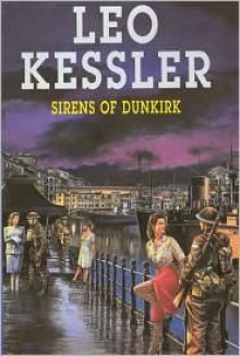 Sirens of Dunkirk - Leo Kessler