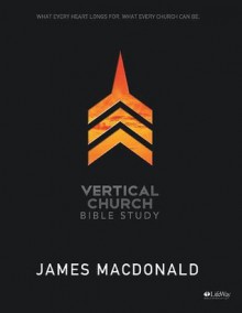 Vertical Church: Bible Study (DVD Leader Kit) - James MacDonald