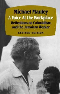 A Voice at the Workplace - Pa - Michael Manley