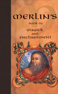 Merlin's Book of Magick and Enchantment - Nevill Drury