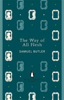 The Way of All Flesh - Samuel Butler