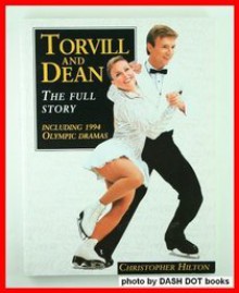 Torvill and Dean: the full story, including 1994 Olympic dramas - Christopher Hilton