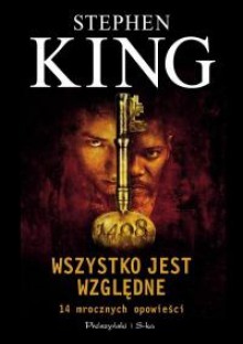 Wszystko jest względne. 14 mrocznych opowieści - Stephen King