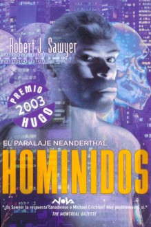 Homínidos (El paralaje Neanderthal, #1) - Robert J. Sawyer