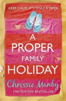 A Proper Family Holiday - Chrissie Manby