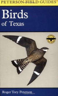 A Field Guide to the Birds of Texas: and Adjacent States - Roger Tory Peterson