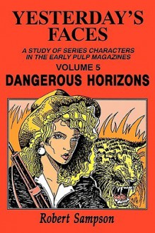 Yesterday's Faces, Volume 5: Dangerous Horizons - Robert Sampson