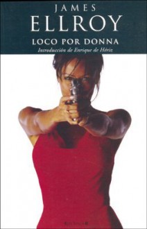 Loco por Donna - James Ellroy, Montserrat Gurgi, Hernán Sabaté