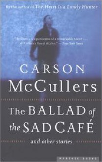 The Ballad of the Sad Cafe - Carson McCullers