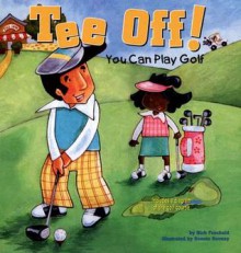 Tee Off!: You Can Play Golf - Nick Fauchald, Ronnie Rooney