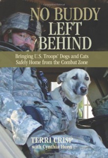 No Buddy Left Behind: Bringing U.S. Troops' Dogs and Cats Safely Home from the Combat Zone - Terri Crisp, C.J. Hurn