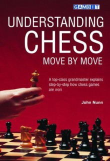 Understanding Chess Move by Move - John Nunn