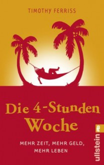 Die 4-Stunden-Woche: Mehr Zeit, mehr Geld, mehr Leben (German Edition) - Timothy Ferriss, Christoph Bausum