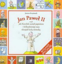 Jan Paweł II czyli jak Karolek został papieżem i kilkadziesiąt razy okrążył kulę ziemską - Joanna Krzyżanek