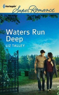 Waters Run Deep (Harlequin Super Romance) - Liz Talley