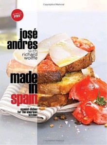 Made in Spain: Spanish Dishes for the American Kitchen - José Andrés, Jose Andres