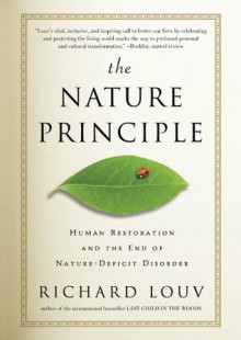 The Nature Principle: Reconnecting with Life in a Virtual Age - Richard Louv