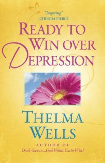 Ready to WinTM Over Depression - Thelma Wells