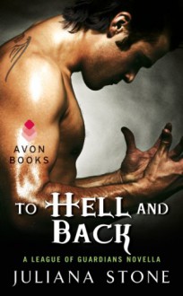 To Hell and Back (League of Guardians, #1.5) - Juliana Stone