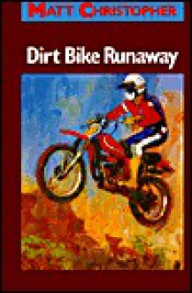 Dirt Bike Runaway - Matt Christopher