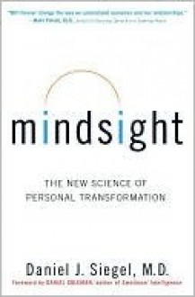 Mindsight: The New Science of Personal Transformation - Daniel J. Siegel