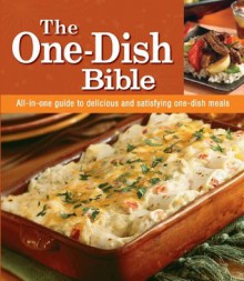 One-Dish Recipes Bible - Editors of Publications International Ltd.