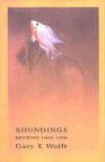 Soundings: Reviews 1992 1996 - Gary K. Wolfe