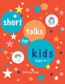 Short Talks for Kids (Ages 4-7) - Britney Rule, Deseret Book