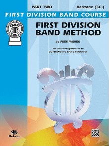 First Division Band Method, Part 2: Baritone (T.C.) - Fred Weber