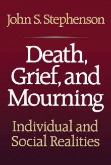 Death, Grief, and Mourning - John Stephenson