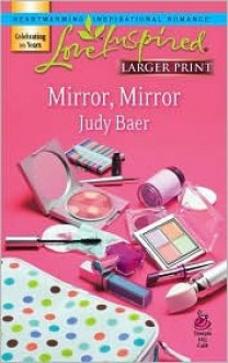 Mirror, Mirror (Fairy-Tale Series #1) (Larger Print Love Inspired #399) - Judy Baer