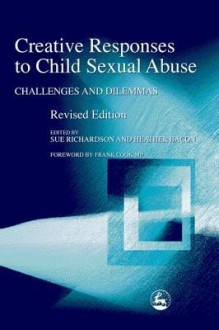 Creative Responses to Child Sexual Abuse: Challenges and Dilemmas - Heather Bacon, Sue Richardson