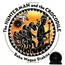 The Hunterman And The Crocodile - Baba Wagué Diakité, Baba Wague Diakite