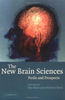 The New Brain Sciences: Perils and Prospects - Dai Rees, Steven Rose