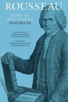 Rousseau Dialogues - Jean-Jacques Rousseau, Judth R. Bush, Christopher Kelly