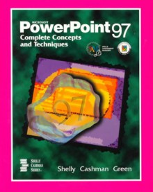 Microsoft PowerPoint 97: Complete Concepts and Techniques - Gary B. Shelly, Thomas J. Cashman