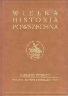 Wielka historia powszechna t.4/1 - Jan Dąbrowski, Kazimierz Zakrzewski, Oskar Halecki, Tadeusz Manteuffel