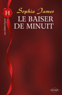 Le baiser de minuit (Harlequin Les Historiques) - Sophia James, Enid Burns