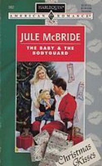 The Baby & the Bodyguard - Jule McBride