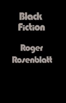 Black Fiction - Roger Rosenblatt