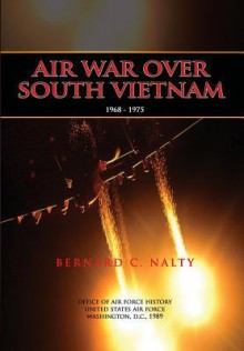 Air War Over South Vietnam 1968-1975 - Bernard C. Nalty