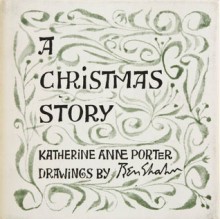 A Christmas story - Katherine Anne Porter