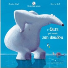 L'Ours Qui Voulait son Doudou - Christine Beigel