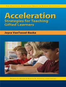 Acceleration Strategies for Teaching Gifted Learners (Practical Strategies in Gifted Education) - Joyce VanTassel-Baska, Kristen Stephens, Frances A. Karnes